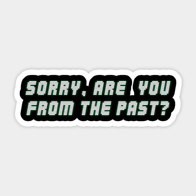 Are you from the past? Sticker by Friki Feliz